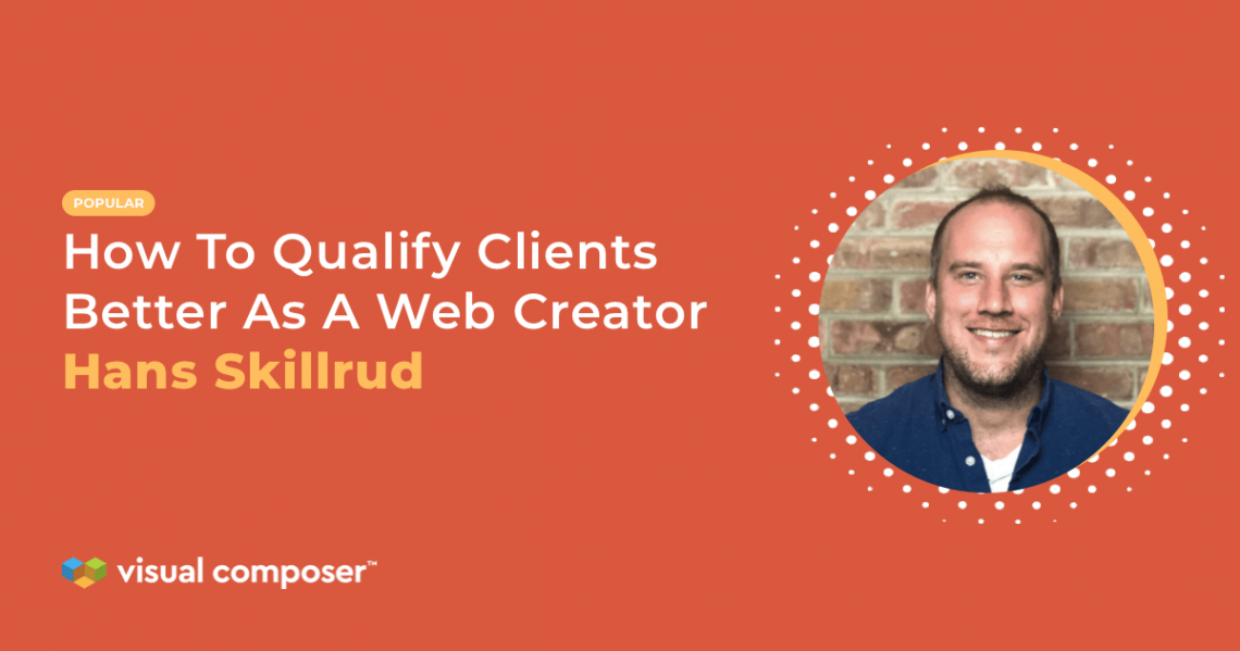 How To Qualify Clients Better As A Web Creator Interview with Hans Skillrud